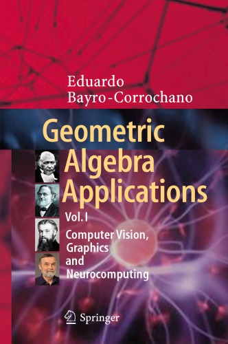 Geometric algebra applications. Vol. I, Computer vision, graphics and neurocomputing