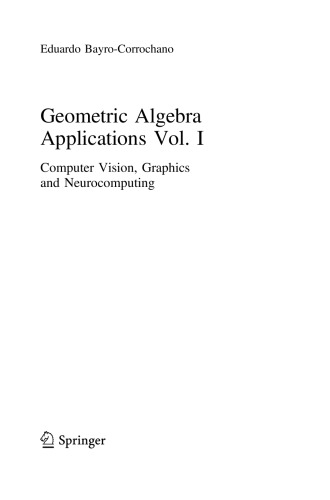Geometric algebra applications. Volume I, Computer vision, graphics and neurocomputing