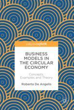 Business models in the circular economy : concepts, examples and theory