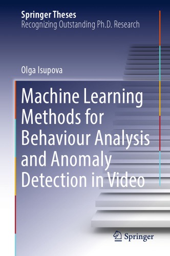 Machine Learning Methods for Behaviour Analysis and Anomaly Detection in Video