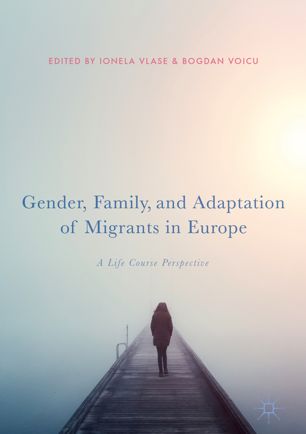 Gender, family, and adaptation of migrants in Europe : a life course perspective