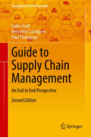 Guide to Supply Chain Management : An End to End Perspective