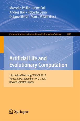 Artificial life and evolutionary computation : 12th Italian Workshop, WIVACE 2017, Venice, Italy, September 19-21, 2017, Revised Selected Papers