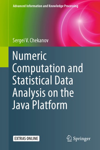 Numeric Computation and Statistical Data Analysis on the Java Platform (Advanced Information and Knowledge Processing)