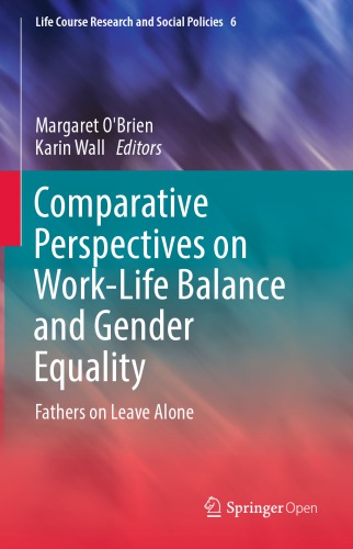 Comparative Perspectives on Work-Life Balance and Gender Equality Fathers on Leave Alone.
