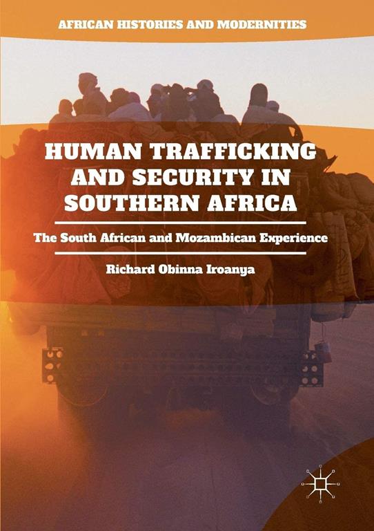 Human Trafficking and Security in Southern Africa: The South African and Mozambican Experience (African Histories and Modernities)