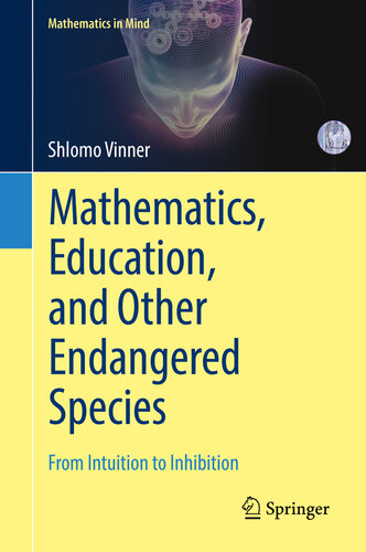 Mathematics, Education, and Other Endangered Species : From Intuition to Inhibition.