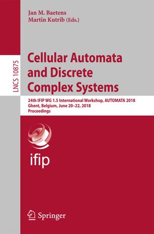 Cellular Automata and Discrete Complex Systems : 24th IFIP WG 1.5 International Workshop, AUTOMATA 2018, Ghent, Belgium, June 20-22, 2018, Proceedings