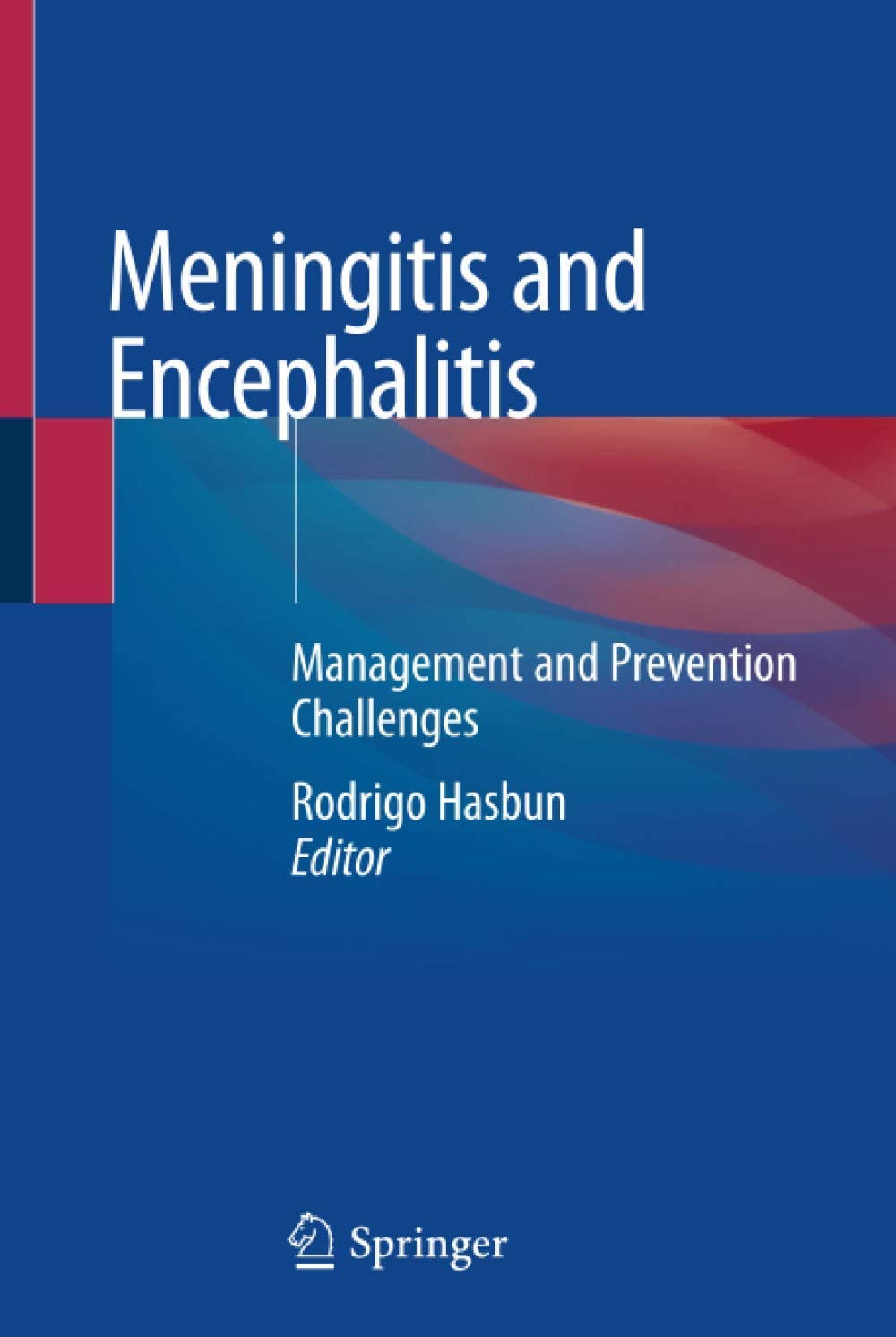 Meningitis and encephalitis : management and prevention challenges Rodrigo Hasbun (editor).