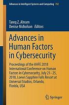 Advances in human factors in cybersecurity : proceedings of the AHFE 2018 International Conference on Human Factors in Cybersecurity, July 21-25, 2018, Loews Sapphire Falls Resort at Universal Studios, Orlando, Florida, USA