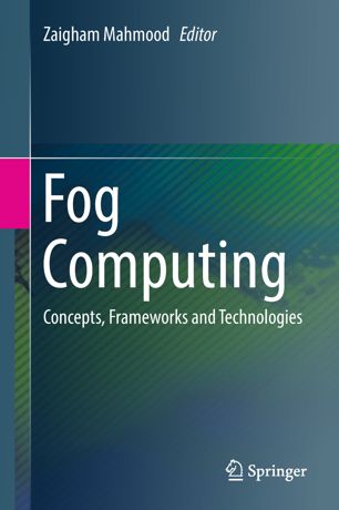 Fog Computing : Concepts, Frameworks and Technologies