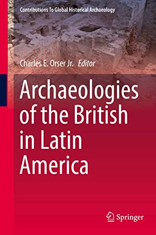 Archaeologies of the British in Latin America (Contributions To Global Historical Archaeology)