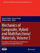 Mechanics of composite, hybrid and multifunctional materials. Volume 5 : Proceedings of the 2018 Annual Conference on Experimental and Applied Mechanics