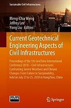 Current geotechnical engineering aspects of civil infrastructures : proceedings of the 5th GeoChina International Conference 2018 -- civil infrastructures confronting severe weathers and climate changes: from failure to sustainability, held on July 23 to 25, 2018 in HangZhou, China