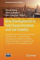 New developments in soil characterization and soil stability : proceedings of the 5th GeoChina International Conference 2018 -- Civil Infrastructures Confronting Severe Weathers and Climate Changes: From Failure to Sustainability, held on July 23 to 25, 2018 in HangZhou, China