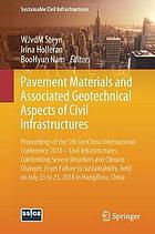 Pavement materials and associated geotechnical aspects of civil infrastructures : proceedings of the 5th GeoChina International Conference 2018 -- Civil Infrastructures Confronting Severe Weathers and Climate Changes: From Failure to Sustainability, held on July 23 to 25, 2018 in HangZhou, China