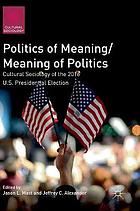 Politics of meaning/meaning of politics: cultural sociology of the 2016 U.S. presidential election