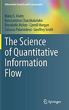 The science of quantitative information flow