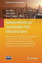 Advancements on sustainable civil infrastructures : proceedings of the 5th GeoChina International Conference 2018 -- Civil Infrastructures Confronting Severe Weathers and Climate Changes: From Failure to Sustainability, held on July 23 to 25, 2018 in HangZhou, China