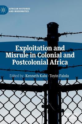 Exploitation and Misrule in Colonial and Postcolonial Africa