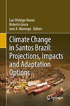 CLIMATE CHANGE IN SANTOS BRAZIL : projections, impacts and adaptation.