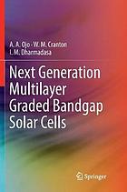 Next generation multilayer graded bandgap solar cells