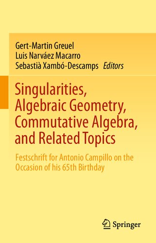 Singularities, Algebraic Geometry, Commutative Algebra, and Related Topics : Festschrift for Antonio Campillo on the Occasion of his 65th Birthday