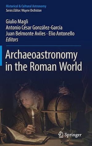 Archaeoastronomy in the Roman World (Historical &amp; Cultural Astronomy)