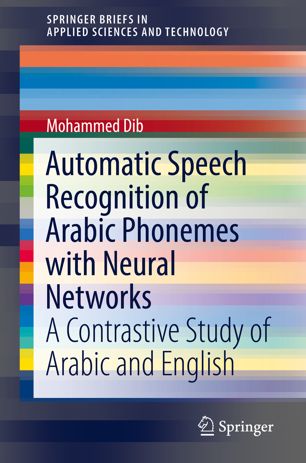 Automatic Speech Recognition of Arabic Phonemes with Neural Networks A Contrastive Study of Arabic and English