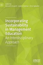 Incorporating sustainability in management education : an interdisciplinary approach