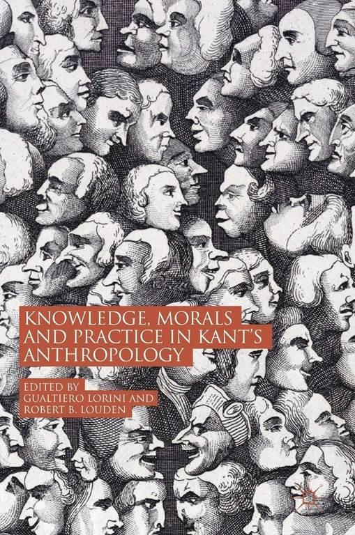 Knowledge, Morals and Practice in Kant’s Anthropology