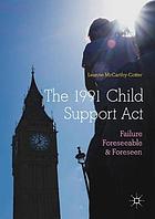 The 1991 Child Support Act : failure foreseeable and foreseen