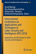 International Conference on Applications and Techniques in Cyber Security and Intelligence ATCI 2018 : Applications and Techniques in Cyber Security and Intelligence