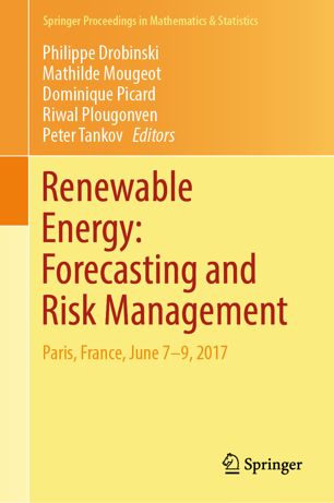 Renewable Energy: Forecasting and Risk Management : Paris, France, June 7-9, 2017