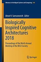 Biologically Inspired Cognitive Architectures 2018 : Proceedings of the Ninth Annual Meeting of the BICA Society
