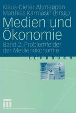 Medien und Ökonomie : Band 2: Problemfelder der Medienökonomie