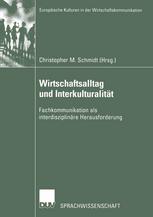 Wirtschaftsalltag und Interkulturalität Fachkommunikation als interdisziplinäre Herausforderung