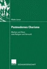 Postmodernes Charisma Marken und Stars statt Religion und Vernunft