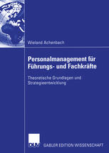 Personalmanagement für Führungs- und Fachkräfte theoretische Grundlagen und Strategieentwicklung