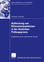 Aufdeckung von Bilanzmanipulationen in der deutschen Prüfungspraxis : Ergebnisse einer empirischen Studie