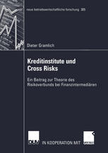 Kreditinstitute und Cross Risks Ein Beitrag zur Theorie des Risikoverbunds bei Finanzintermediären