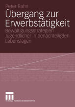 Übergang zur Erwerbstätigkeit : Bewältigungsstrategien Jugendlicher in benachteiligten Lebenslagen