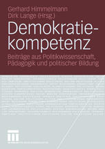 Demokratiekompetenz : Beiträge aus Politikwissenschaft, Pädagogik und politischer Bildung