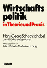 Wirtschaftspolitik in Theorie und Praxis Hans Georg Schachtschabel zum 65. Geburtstag gewidmet