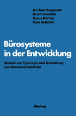 Bürosysteme in der Entwicklung Studien zur Typologie und Gestaltung von Büroarbeitsplätzen