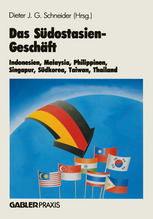 Das Südostasien-Geschäft : Indonesien, Malaysia, Philippinen, Singapur, Südkorea, Taiwan, Thailand