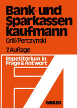 Der Bank- und Sparkassenkaufmann : Betriebswirtschaftliches und rechtliches Repetitorium in Fragen und Antworten.