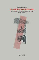 Deutsche Architekten Biographische Verflechtungen 1900-1970