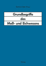 Grundbegriffe des Meß- und Eichwesens : Deutsche Fassung des Wörterbuchs der Internationalen Organisation fur Gesetzliches Meßwesen mit Grundbegriffen in französisch, englisch und spanisch sowie mit Kommentaren zum Meß- und Eichwesen in der Bundesrepublik Deutschland.