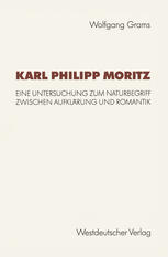 Karl Philipp Moritz : Eine Untersuchung zum Naturbegriff zwischen Aufklärung und Romantik